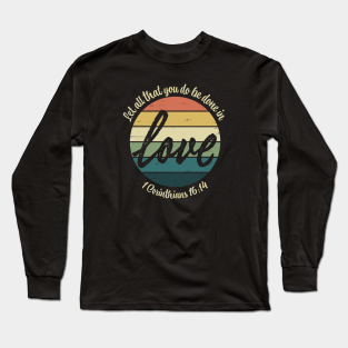 Bible Verse Long Sleeve T-Shirt - Retro Rainbow Love 1 Corinthians 16:14 Bible Verse Christian by cottoncanvas